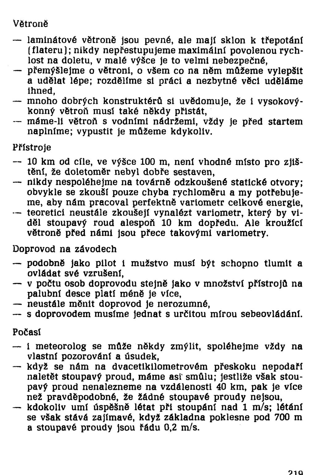 Větroně laminátové větroně jsou pevné, ale mají sklon k třepotání (fiatem); nikdy nepřestupujeme maximální povolenou rychlost na doletu, v malé výšce je to velmi nebezpečné, přemýšlejme o větroni, o