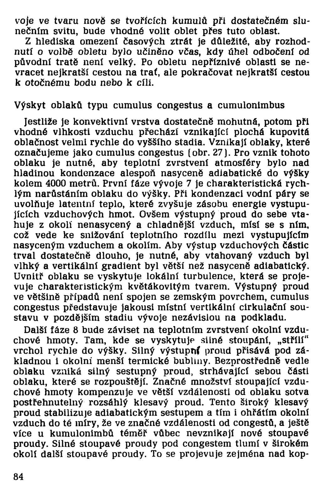 voje ve tvaru nově se tvořících kumulů při dostatečném slunečním svitu, bude vhodné volit oblet přes tuto oblast.