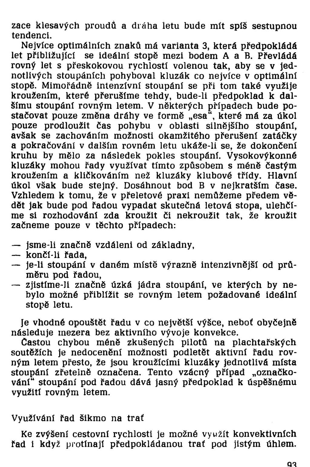 zace klesavých proudů a dráha letu bude mít spíš sestupnou tendenci. Nejvíce optimálních znaků má varianta 3, která předpokládá let přibližující se ideální stopě mezi bodem A a B.