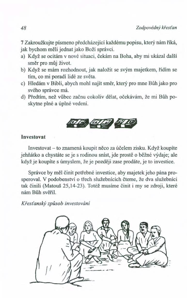 48 Zodpovědný křesťan 7 Zakroužkujte písmeno předcházející každému popisu, který nám říká, jak bychom měli jednat jako Boží správci.