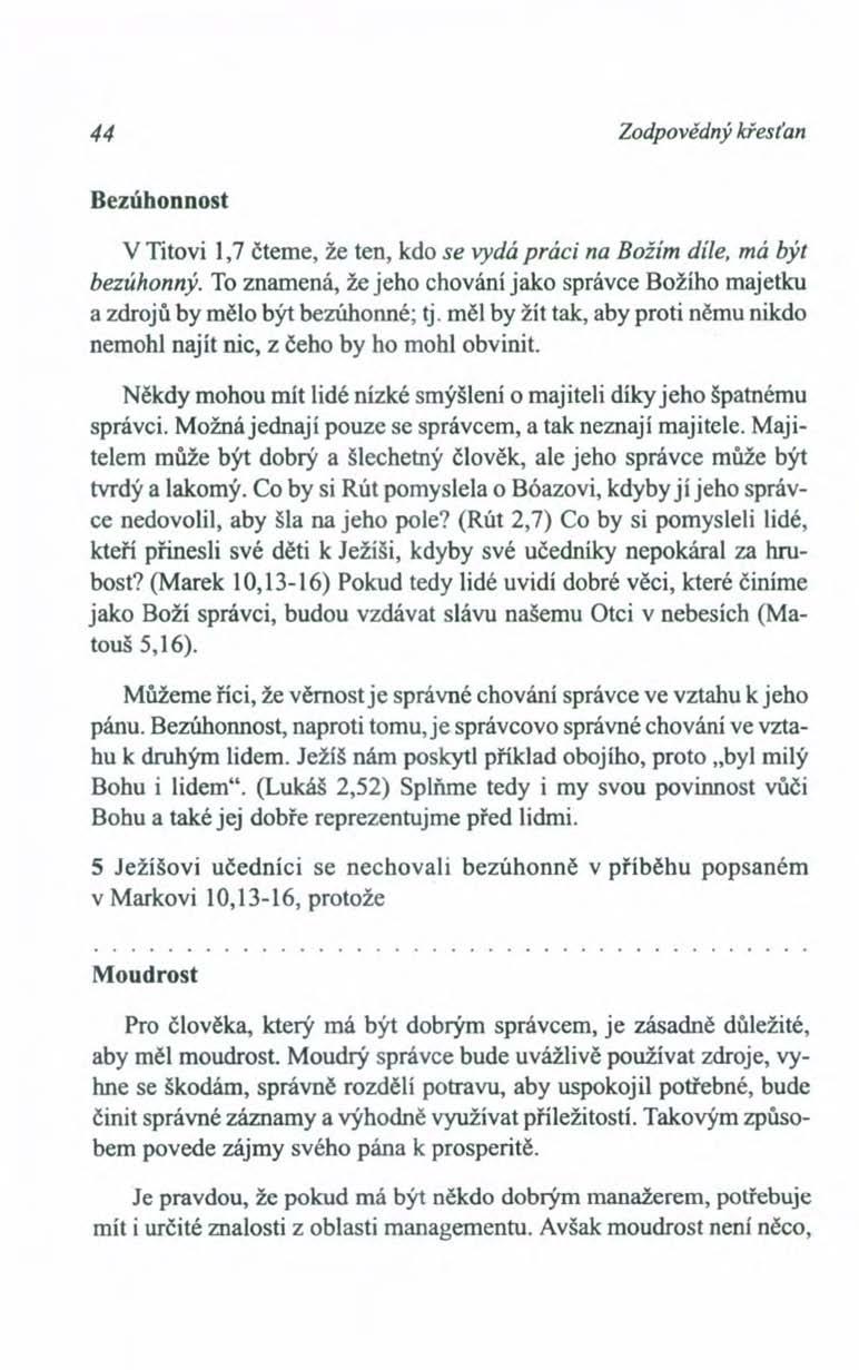 44 Zodpovědný křesťan Bezúhonnost V Titovi 1,7 čteme, že ten, kdo se vydá práci na Božím díle, má být bezúhonný.