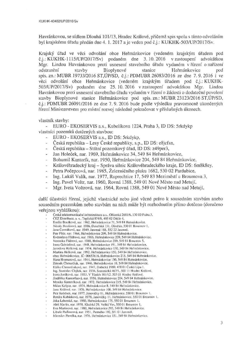KUKHK-40402/UP/2016/Sv Havránkovou, se sídlem Dlouhá 101/13, Hradec Králové, přičemž spis spolu s tímto odvoláním byl krajskému úřadu předán dne 4. 1. 2017 a je veden pod č.j.: KUKHK-503/UP/2017/Sv.