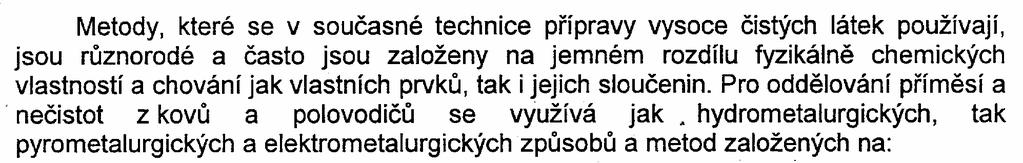 Pro speciální účely potřeba hlubokého čištění od příměsi(í) Nutnost: kombinace způsobů založených na rozdílných fyzikálních, chemických a