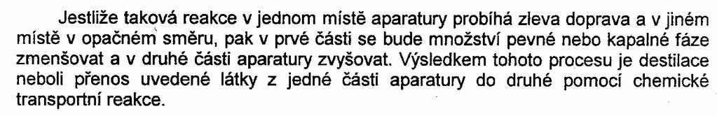 Princip: přeměna základního kovu na chemickou sloučeninu více těkavou než příměsi nebo jiné složky.
