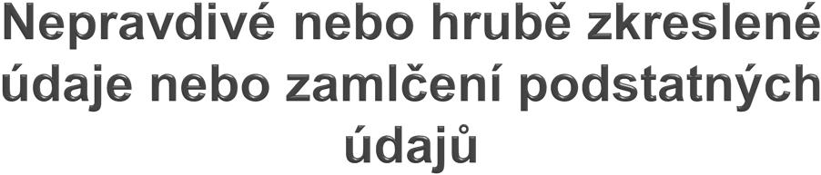 7 Tdo 27/2010 pojistným podvodem je uvedení takových nepravdivých nebo hrubě zkreslených údajů nebo zamlčení podstatných údajů, které mají skutečný význam pro správné posouzení tzv.