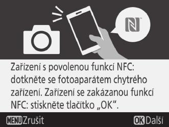 Chcete-li se připojit pomocí NFC, dotkněte se anténou NFC na chytrém zařízení loga (značka N-Mark) na fotoaparátu, vyčkejte spuštění aplikace SnapBridge a přejděte ke kroku 7.