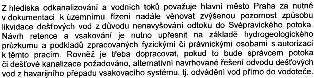 Z dopravního hlediska hlavní mìsto Praha nemùže posoudit rozvoj stávajícího areálu, nebo ještì nejsou k dispozici výsledky "Ovìøovací studie Horní Poèernice - východ", která se v souèasné dobì
