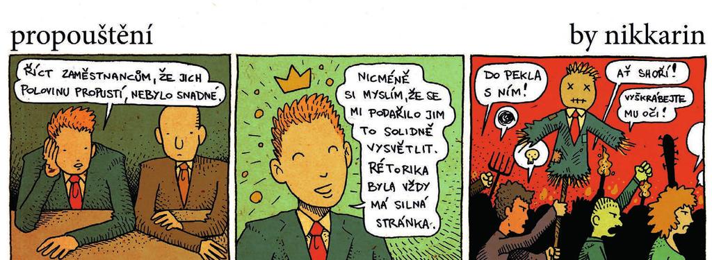 Strategie by měla vycházet z toho, jaké komunikační kanály jou v dané firmě ideální pro přeno informací (což by měl být také jedna z otázek zodpovězených ve vtupní analýze).