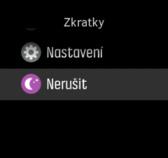 1. Při zobrazení ciferníku stiskněte prostřední tlačítko, otevře se menu zkratek. 2. Tažením prstu nahoru nebo stisknutím prostředního tlačítka přejděte na položku Režim Nerušit. 3.