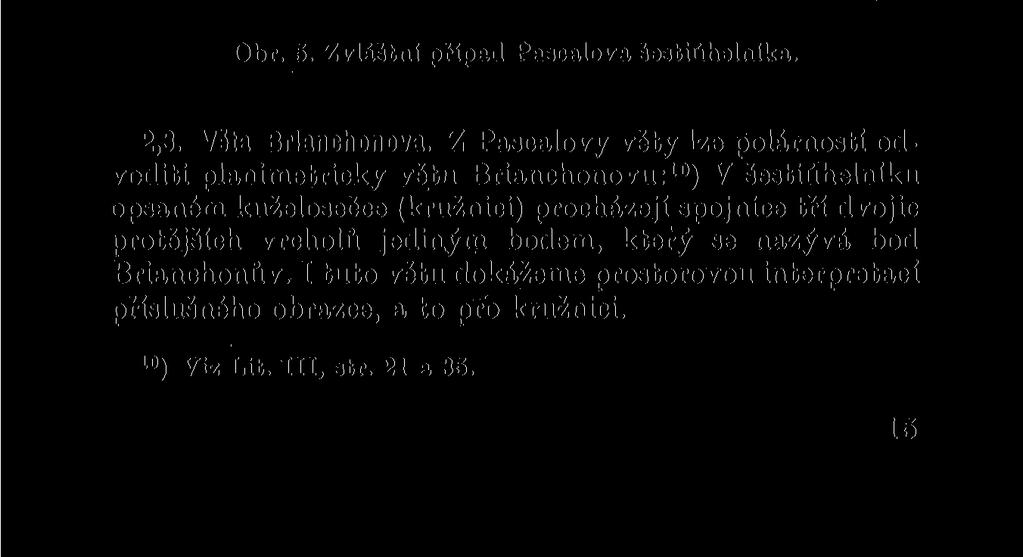 obrazce je Pascalovou přímkou pro určitou dvojici přímek, které představují degenerovanou kuželosečku. Úloha 8.