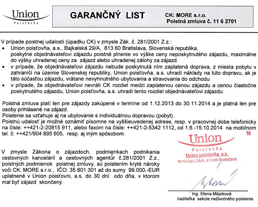 RIVIÉRA Všeobecné zmluvné podmienky účasti na zájazdoch cestovnej kancelárie MORE s.r.o. 2014 I. Úvodné ustanovenia Všeobecné podmienky účasti na zájazdoch a pobytoch orga-nizovaných MORE s.r.o. (ďalej len všeobecné pod mienky) platia pre všetky zájazdy a pobyty organi zované obstarávateľom MORE s.