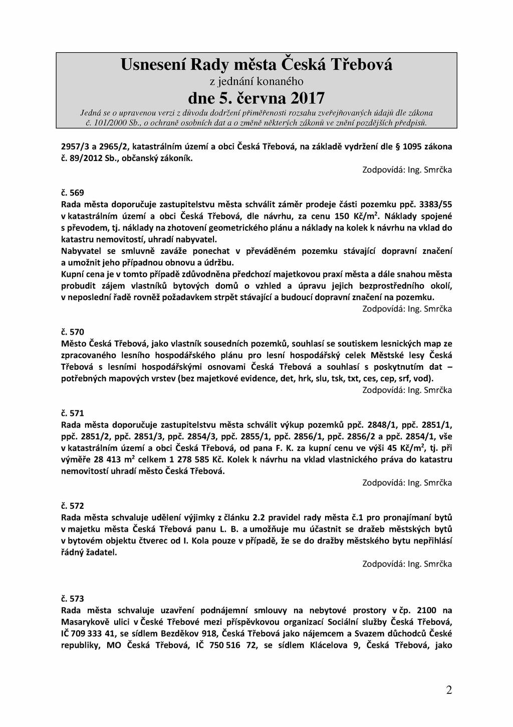 2957/3 a 2965/2, katastrálním území a obci Česká Třebová, na základě vydržení dle 1095 zákona č. 89/2012 Sb., občanský zákoník. č. 569 Rada města doporučuje zastupitelstvu města schválit záměr prodeje části pozemku ppč.