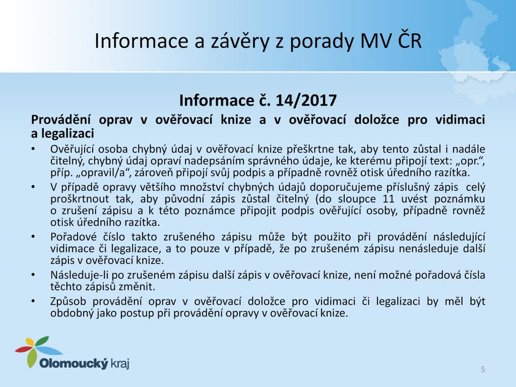 Postup při provádění oprav by měl být vždy takový, aby nedošlo ke vzniku pochybností o správnosti provedeného úkonu.