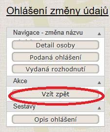 Upozornění: Ohlášení vzaté zpět již není možné znovu podat, je nutno vytvořit ohlášení nové.