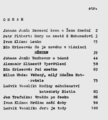 LITERÁRNÍ ČASOPISY hovořit o nástupcích Spektra, pak to byly časopisy Obsah, Prostor a Kritický sborník. Měsíčník OBSAH (1981 89) vznikl v souvislosti se samizdatovou knižní Edicí Petlice.