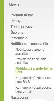 Menu - Notifikácie - Notifikácia o pohybe na účte Vyberte počet komunikačných zariadení (napr.