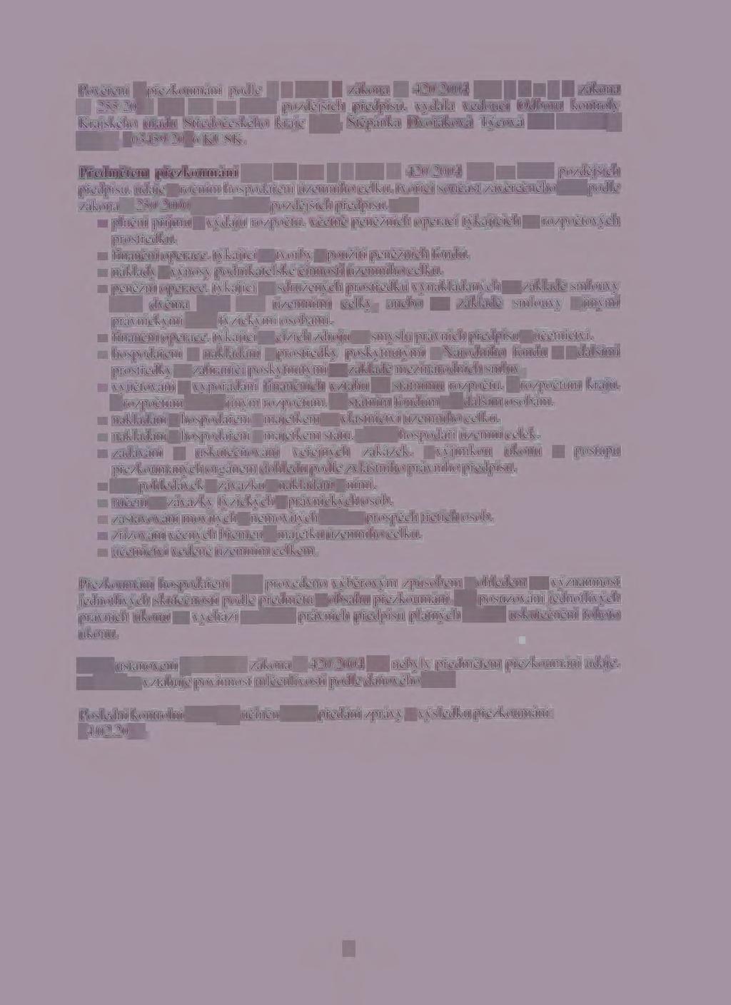 Pověření k přezkoumání podle 5 odst. 1 zákona č. 420/2004 Sb., 4 a 6 zákona č. 255/2012 Sb., vše ve znění pozdějších předpisů, vydala vedoucí Odboru kontroly Krajského úřadu Středočeského kraje Mgr.