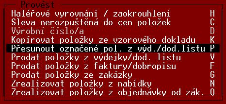 Po vyplnění množství a stisku <F2> se položky v zadaném množství přenesou do vytvářeného dokladu. 9.