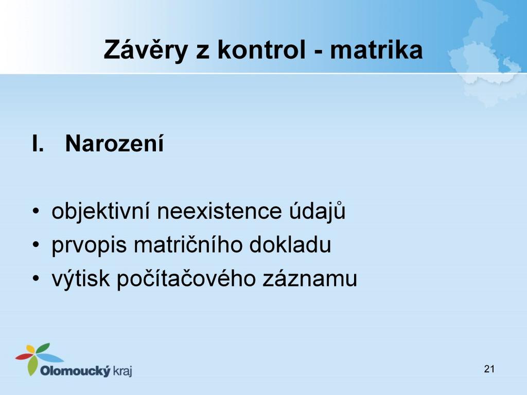 I. Narození - Oddíl matričního listu byl pro objektivní neexistenci údajů proškrtnut čarou napříč. Správně měl být příslušný oddíl matričního listu proškrtnut vodorovnou čarou v souladu s 4 odst.