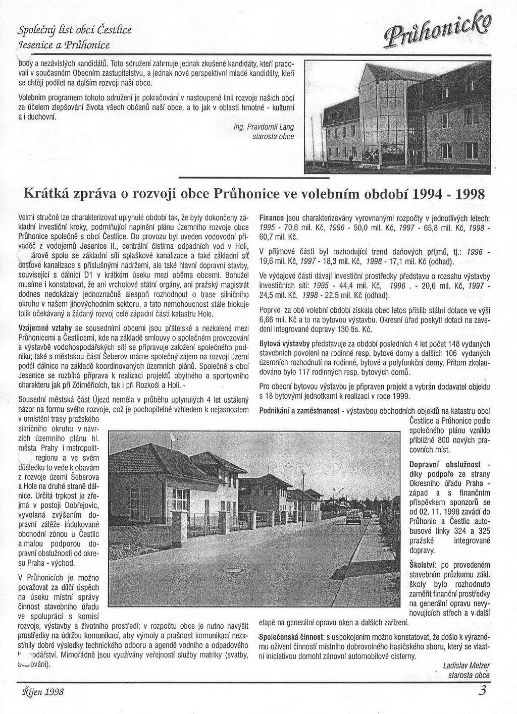 Průhonic bude samozřejmě čím dál větší a příjezd z dálníce do komerční zóny je už dnes problematický.