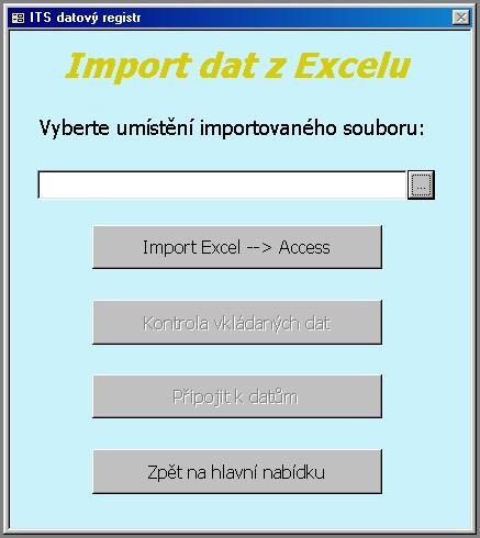 Import záznamů do ITS datového registru Funkce slouží pro přidávání nových záznamů do registru z připraveného formuláře MS Excel (viz příloha č. ). Import probíhá ve třech krocích: 1.