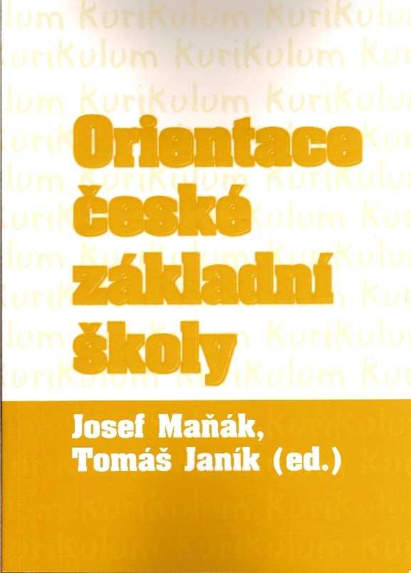 Sborník k problematice kurikula MAÁK, J.; JANÍK, T. (ed.). Orientace eské základní školy. Brno : MU, 2005. ISBN 80-210-3870-5.