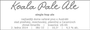 KOALA PALE ALE VAŠEK VOMÁČKO JEDNODUCHOST A JISTOTA 4,4 % 33 12 Základ tohoto receptu jsem našel kdysi někde na internetu, jednalo se o nejrozšířenější doma vařené pivo v Austrálii.