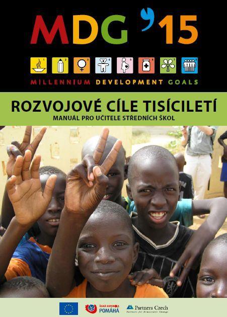 7. PUBLIKACE VYDANÉ V POSLEDNÍCH LETECH Právo pro každého (publikace na CD) Rozvojové cíle tisíciletí manuál pro učitele středních
