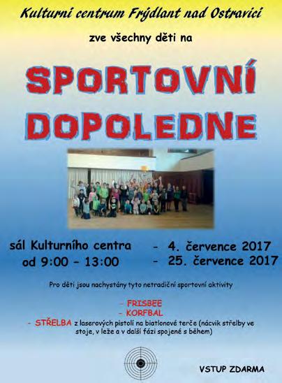 00 před obchodním domem OMMA úterý 25. 7. Akce pro děti 9.00 13.00 SPORTOVNÍ DOPOLEDNE Netradiční sportovní aktivity korfbal, frisbee, střelba z laserových pistolí na biatlonový terč.