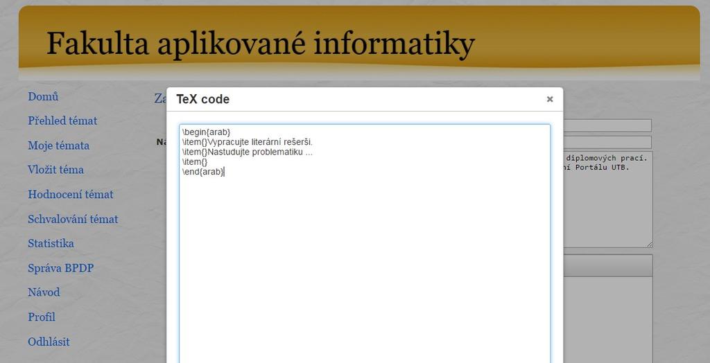 Můžete využívat i speciální znaky <> () [] {} & % # " ' / \ $ @ + * -, které budou převedeny do TeXu. 3. Po odsouhlasení zadání s vedoucím práce proveďte export zadání do TeXu.