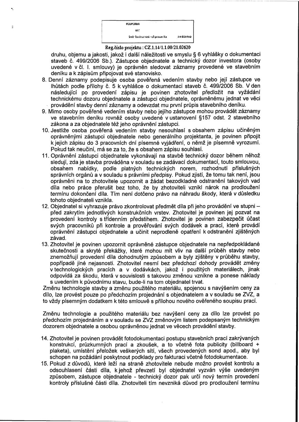 ťlluhúkkm ttff Smiř JLMUit-ůl prukvriu Jtfe&ŽAfAĎ- Reg.číslo projektu: CZ.l.14/1.1.00/21.02620 druhu, objemu a jakosti, jakož i další náležitosti ve smyslu 6 vyhlášky o dokumentaci staveb č.