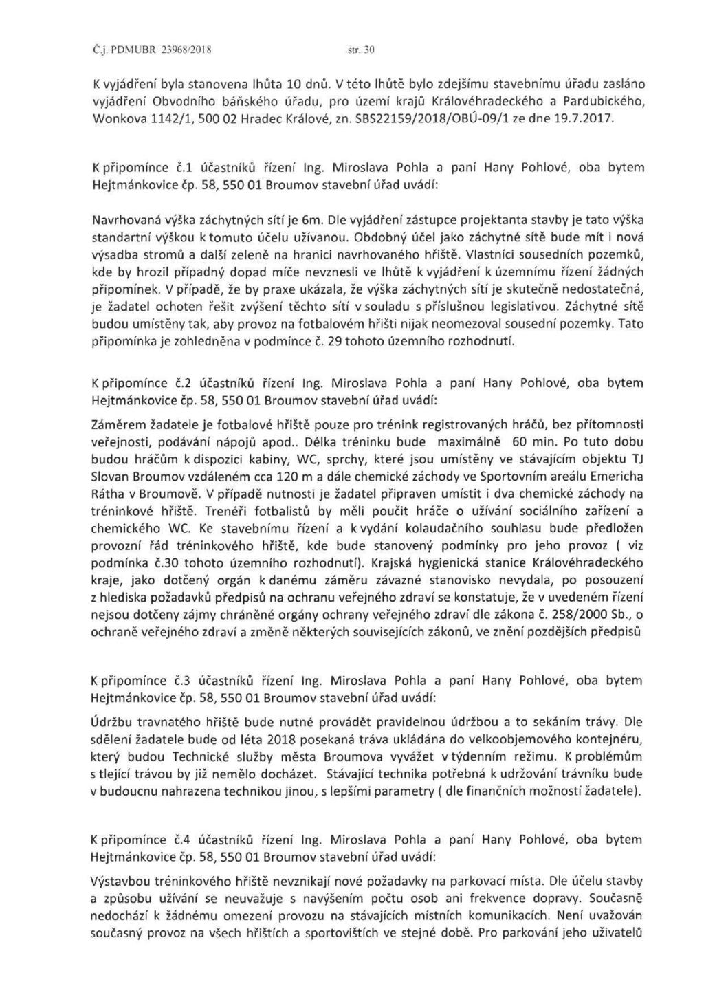 Č.j.PDMUBR 23968/2018 str. 30 K vyjádření byla stanovena lhůta 10 dnů.