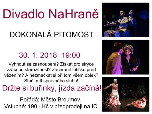Divadlo NaHraně přijede do Městského divadla v Broumově dne 30. 1. 2018 a přiveze s sebou britskou komedii Dokonalá pitomost. Hra vznikla podle knihy P. G.