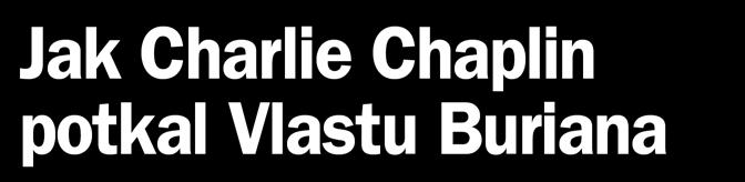 cz Jak Charlie Chaplin potkal Vlastu Buriana i Vzdělaní čtenáři ze středních a