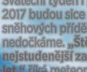 teploty: -2 až 2 C zajímavosti Po oba sváteční dny zataženo s ranními mlhami a ojedinělým sněžením.