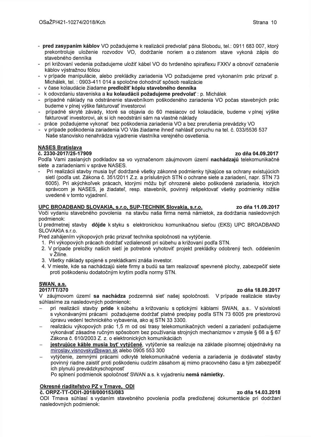 OSaŽP/421-10274/2018/Kch Strana 10 - pred zasypaním káblov VO požadujeme k realizácii predvolať pána Slobodu, tel.
