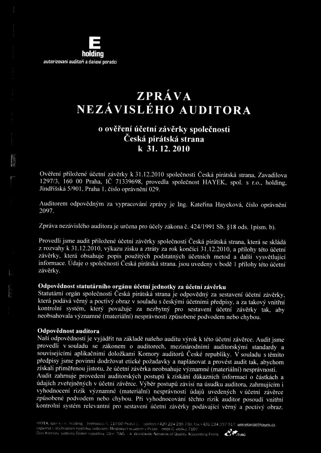 a daiiovi poradci ZPRAVA NEZA VSLEHO AUDTORA, f' ~~ 0 overeni ucetni zaverky spolecnosti "' Ceska piratska strana k 31. 12.