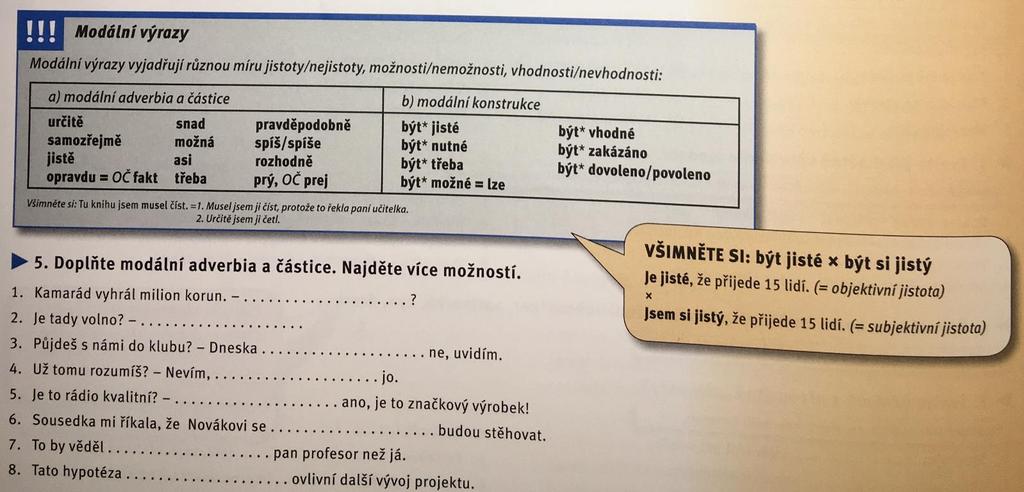 3. Střední škola 4. Vysoká škola GRAMATIKA VŠJDP 142 Rolové hry: 1. Mám dělat zkoušku z češtiny. Jsem už v ČR 5 let a chci požádat o trvalý pobyt. 2. Chci studovat na české univerzitě matematiku.