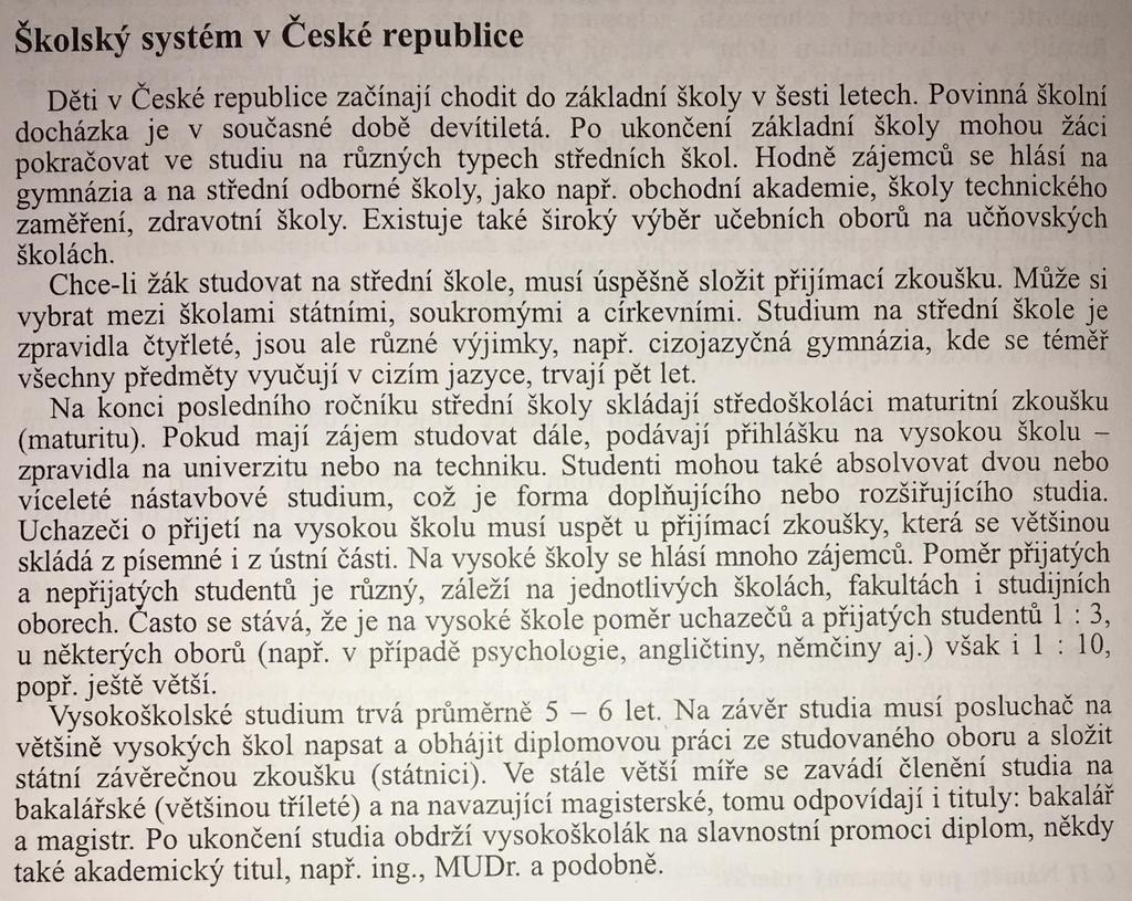 A Školství a vzdělávání A1 Čtení, diskuse. 1. Vyjádřete svůj nesouhlas s následujícími tvrzeními. Odpovědi najděte v článku: ČPSAV 32 a) Povinná školní docházka je desetiletá.