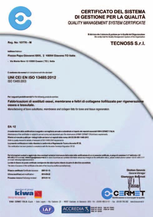 UNI EN ISO 13485 KIWA CERMET certifikát jakosti Náhrady kostí PŘEDPISY TÝKAJÍCÍ SE VÝROBNÍHO PROCESU UNI EN ISO 13485:2012 Zdravotnické prostředky - systémy řízení jakosti - Požadavky pro účely
