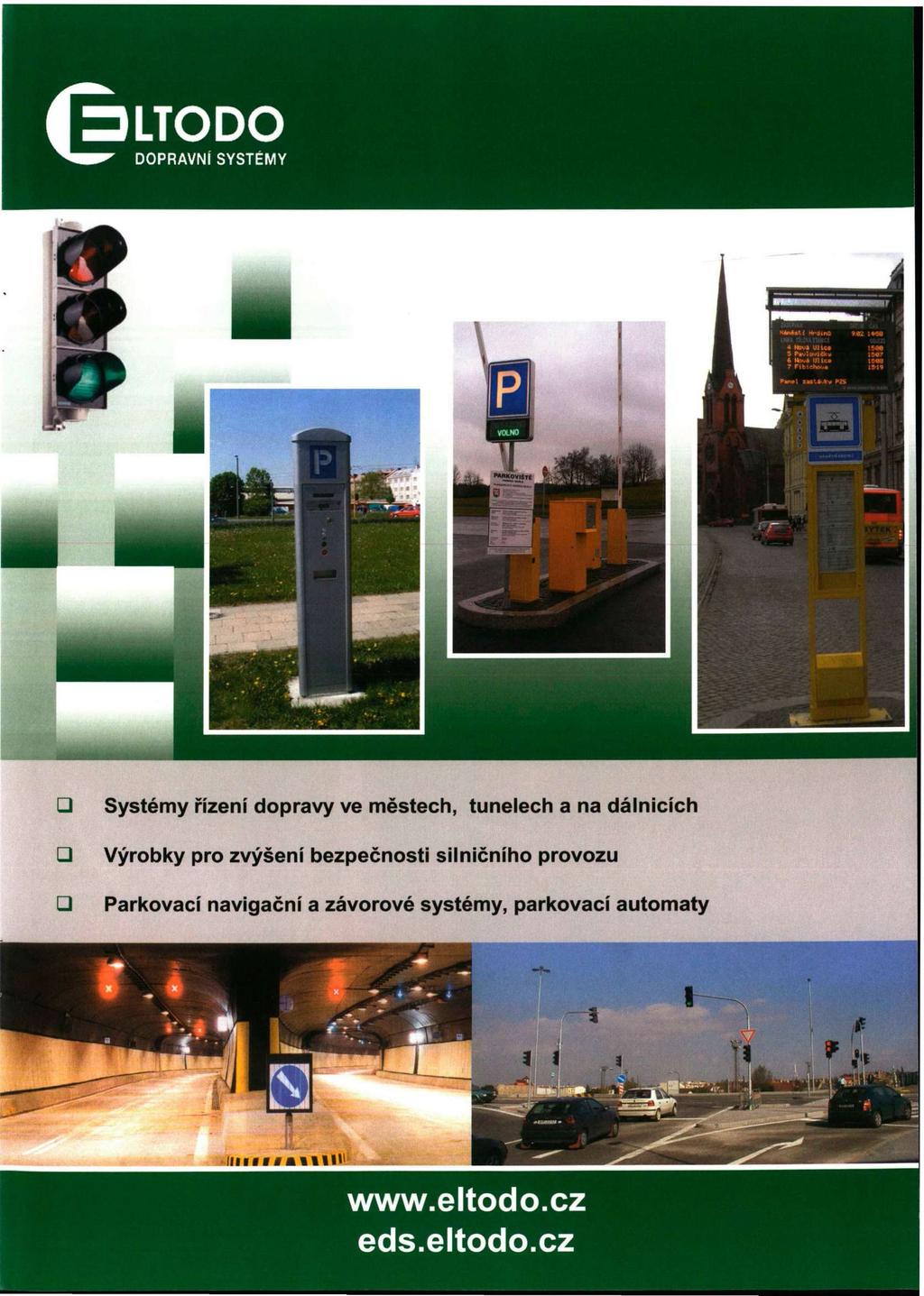 ( Z3LTODO WR DOPRAVNÍ SYSTÉMY Systémy řízení dopravy ve městech, tunelech a na dálnicích Výrobky pro zvýšení