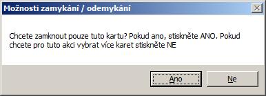 Zamknout - uzamčení karty zabrání jakýmkoli úpravám v datech. Aby bylo možné opět kartu upravovat, musí se odemknout.