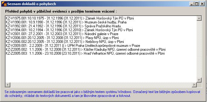 9.5.2 Synchronizace vrácených smluv (nabídka Průběžná evidence / Synchronizace vrácených smluv) Princip pohybů předmětů mimo objekt spočívá v tom, že smlouva o zápůjčce a protokol o zapůjčení a