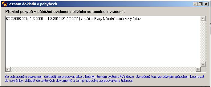 Po vrácení posledního předmětu daného pohybu je třeba do hlavičky smlouvy zapsat datum vrácení. Toto lze opomenout a tím se smlouva jeví jako neukončená, přestože všechny předměty jsou již vráceny.
