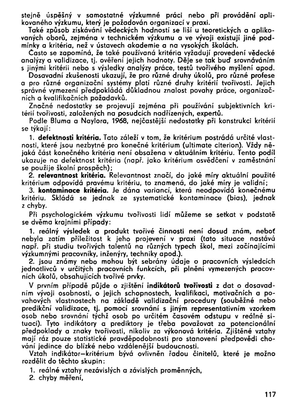 stejně úspěšný v samostatné výzkumné práci nebo při provádění aplikovaného výzkumu, který je požadován organizací v praxi.