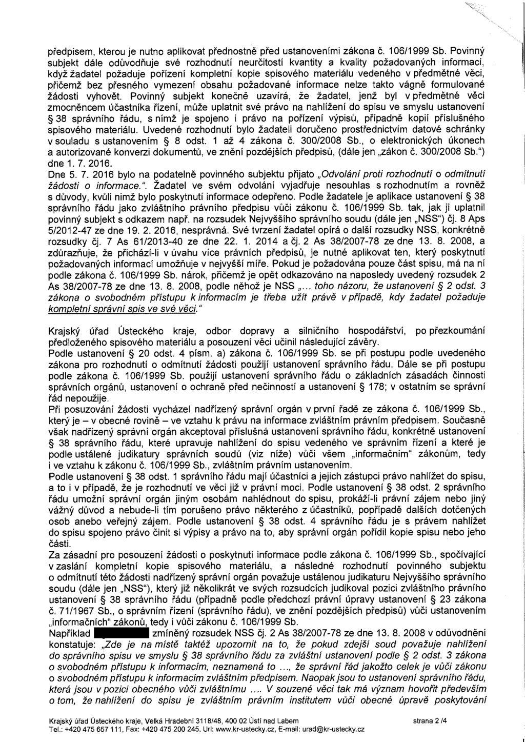 předpisem, kterou je nutno aplikovat přednostně před ustanoveními zákona č. 106/1999 Sb.