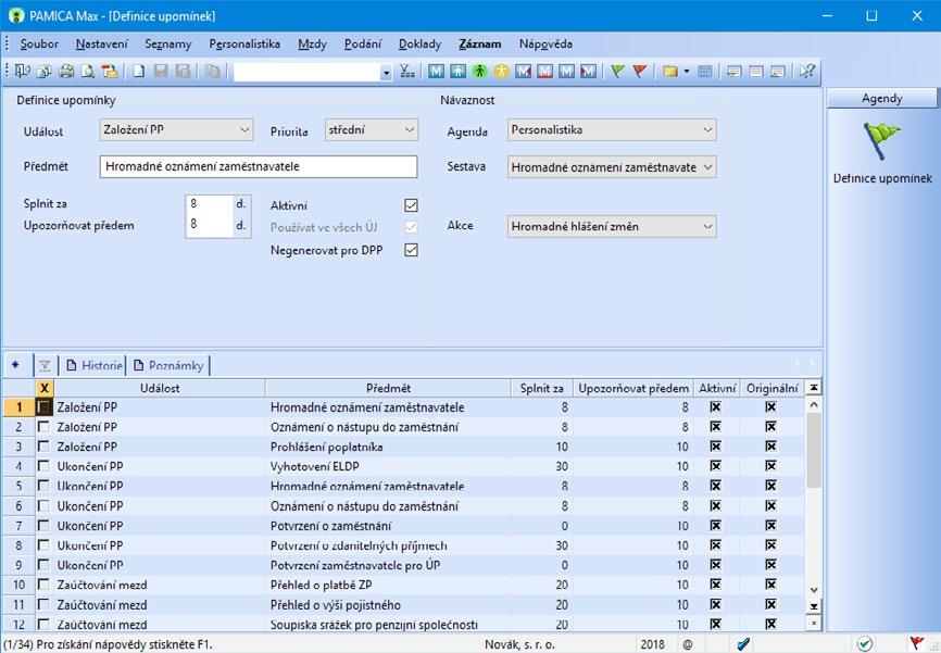 Personalistika a mzdy PAMICA Příručka uživatele 175 10 / 1 Definice upomínek V agendě Definice upomínek si můžete nadefinovat upomínky, které se pojí s konkrétními událostmi (např.