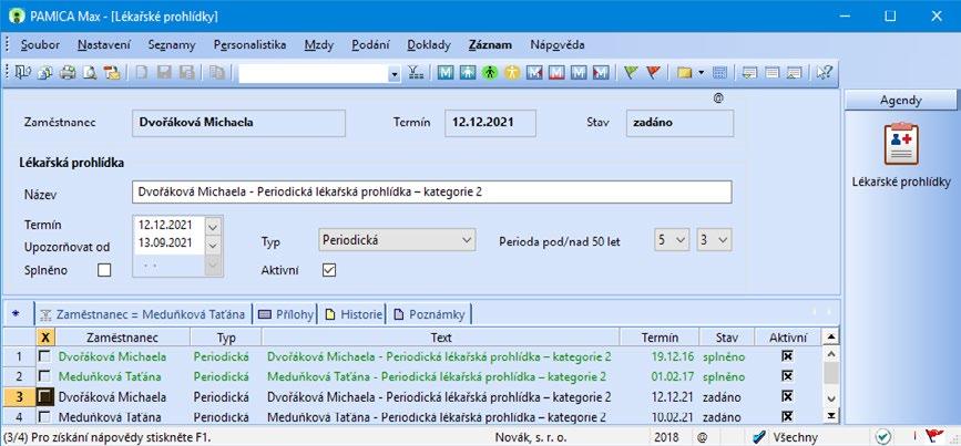 182 11 Evidence lékařských prohlídek V agendě Lékařské prohlídky bude vytvořena lékařská prohlídka s názvem, který je složený z příjmení a jména zaměstnance a názvu definice lékařské prohlídky.