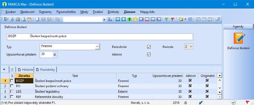 Personalistika a mzdy PAMICA Příručka uživatele 187 12 / 1 Definice školení Agenda Definice školení slouží k definování jednotlivých druhů školení, která mohou být jednorázová nebo se mohou