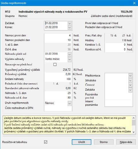 218 13 Mzdy H13 Individuální výpočet náhrady mzdy z redukovaného PV Do polí Začátek a Konec zadejte období trvání nepřítomnosti, abyste mohli provést výpočet náhrady mzdy.